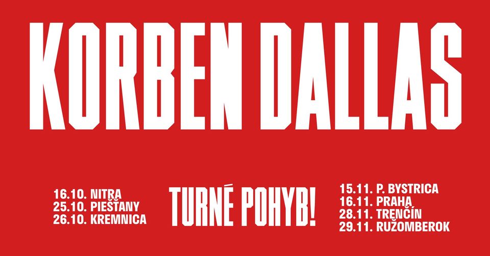 Korben Dallas / Turné Pohyb! / Piešťany