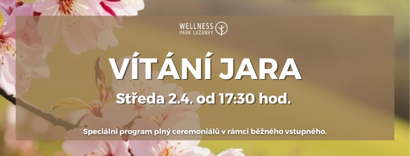 🌸 VÍTÁNÍ JARA VE WELLNESS PARKU LUŽÁNKY 🌸