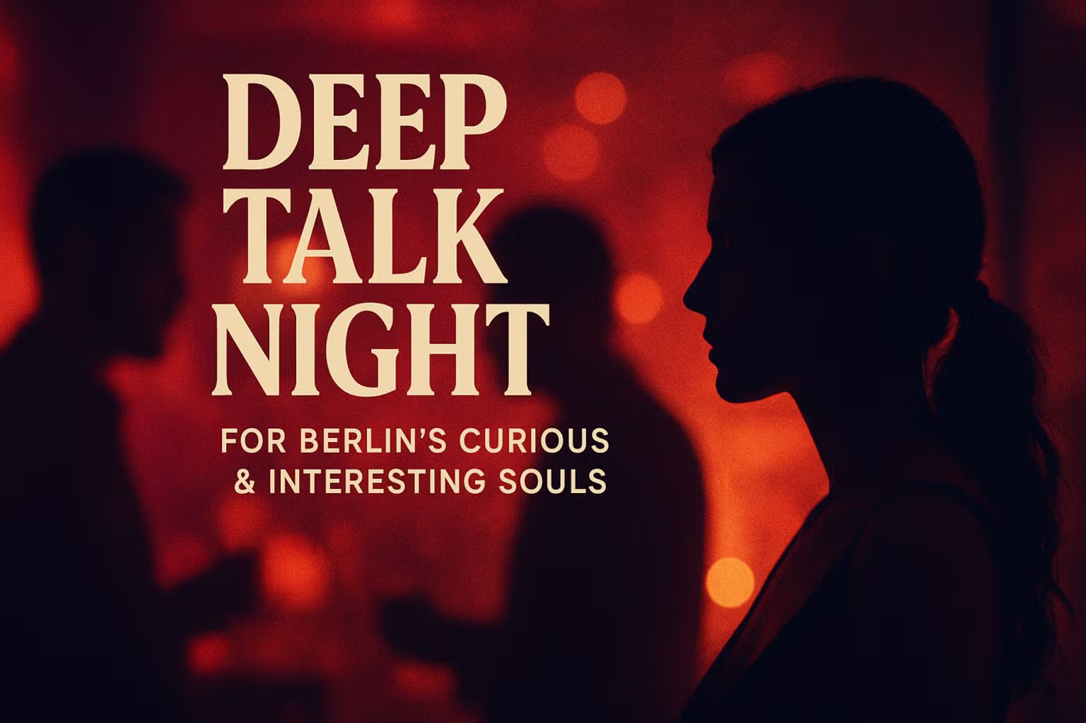 Thanksgiving × Deep Talk Night
A Warm Night for Berlin’s Most Charming Souls