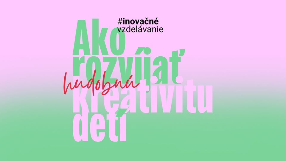 Inovačné vzdelávanie: Ako rozvíjať hudobnú kreativitu detí