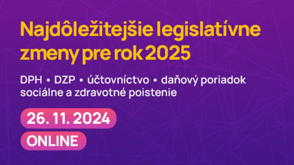Konferencia: Legislatívne zmeny 2025: DPH, dane, účtovníctvo, sociálne a zdravotné poistenie