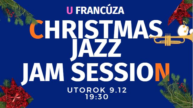 CHRISTMAS JAZZ JAM SESSION @ U FRANCÚZA