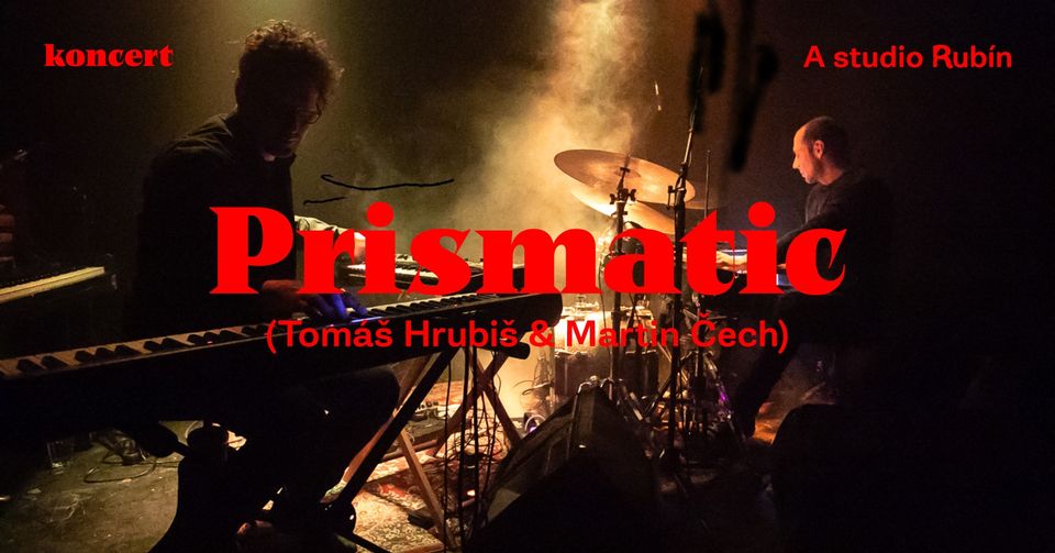 Prismatic (Tomáš Hrubiš & Martin Čech)