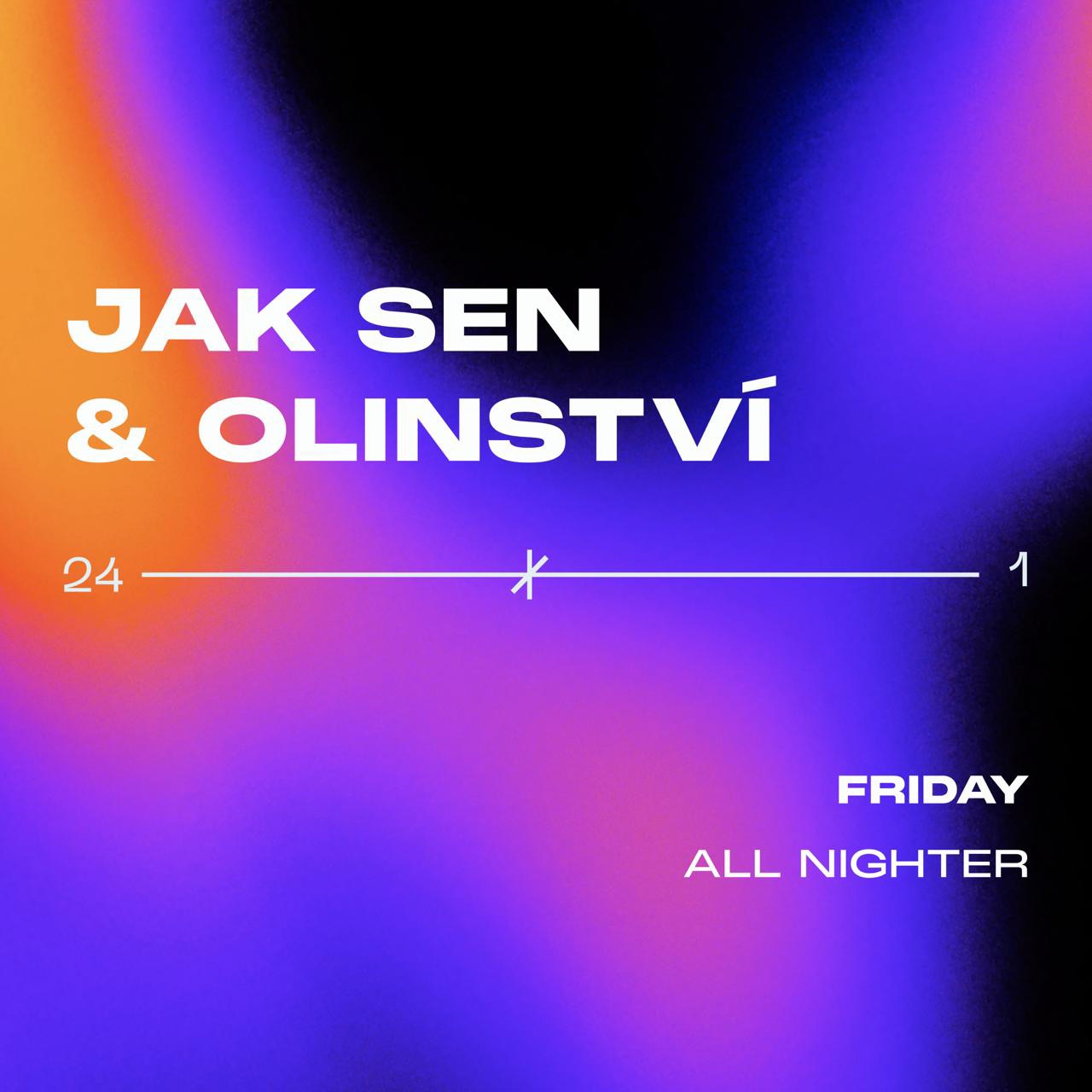 All nighter w/ Jak Sen & Olinství