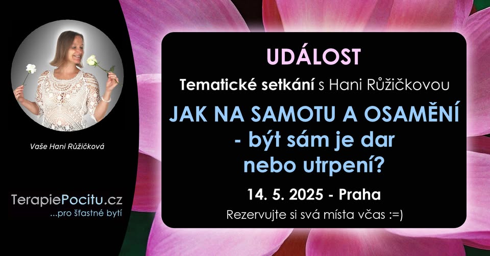 JAK NA SAMOTU A OSAMĚNÍ - BÝT SÁM JE DAR NEBO UTRPENÍ?