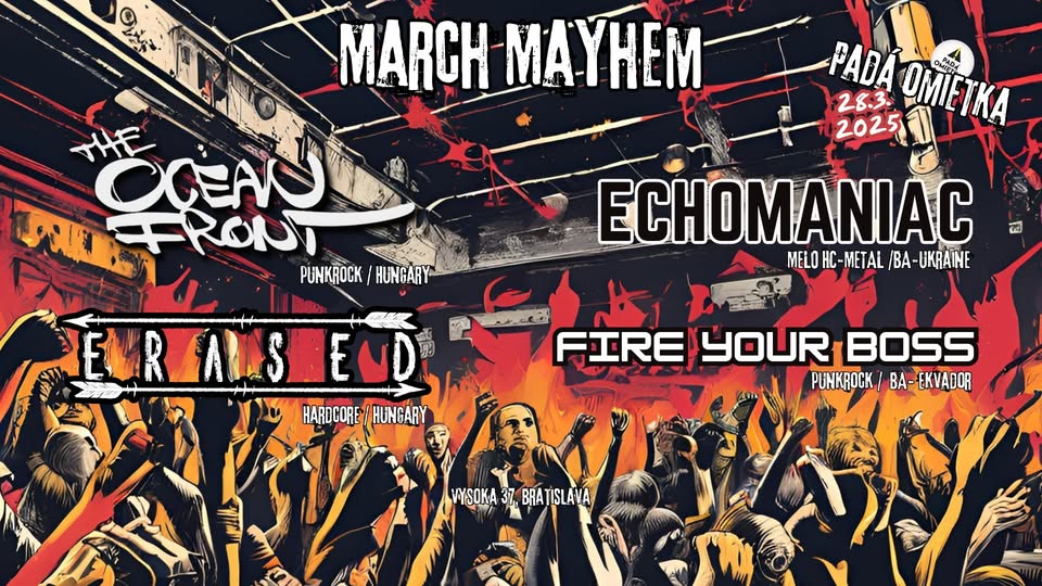 March Mayhem - The Ocean front /HU/,  Echomaniac/SK,UA/, Erased /HU/ , Fire Your Boss /SK, EC/