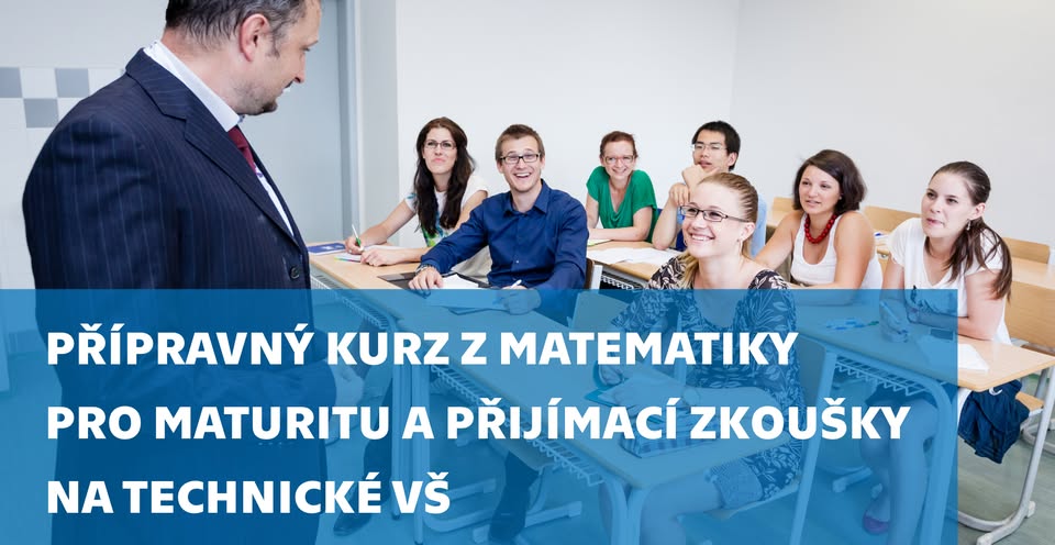 Přípravný kurz z matematiky pro maturitu a přijímací zkoušky na technické VŠ