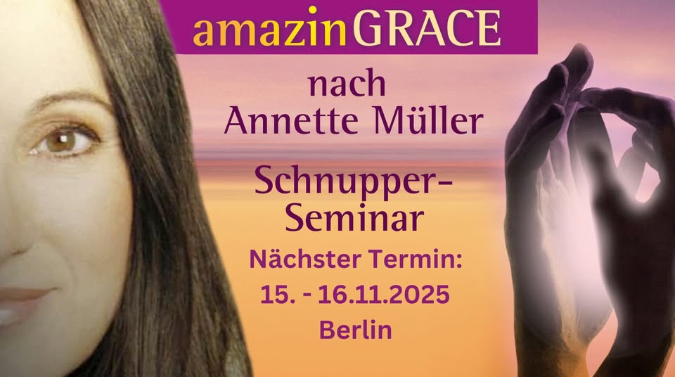 Zweitägiges Schnupperseminar zur Ausbildung: amazinGRACE® – Heilen in einer neuen Dimension