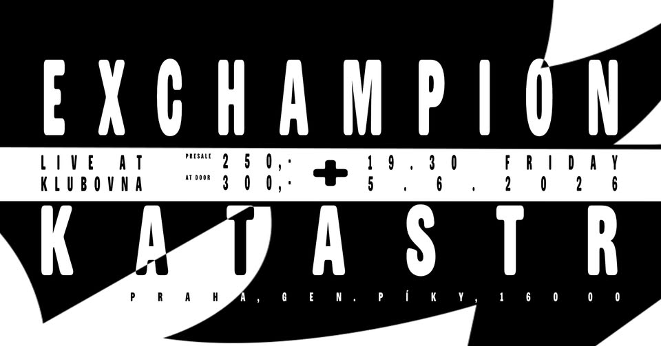 Exchampion (GER) + Katastr (CZ) | Praha, Klubovna