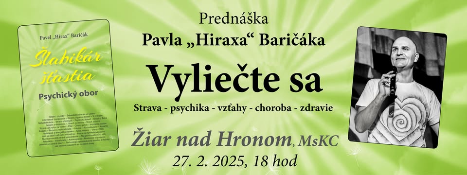 Žiar nad hronom - prednáška Pavla Baričák: Vyliečte sa (strava -psychika - vzťahy - choroba-zdravie)