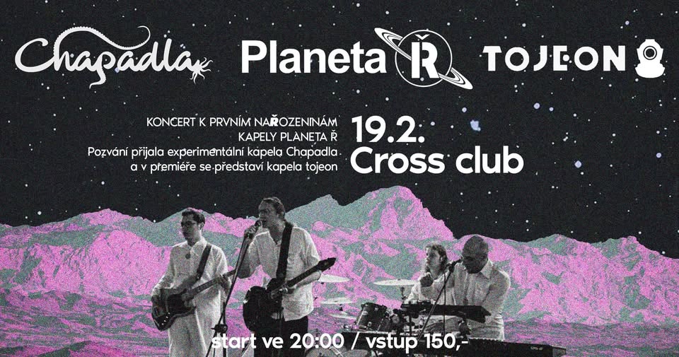 Planeta Ř + Chapadla + tojeon │CROSS Club Praha