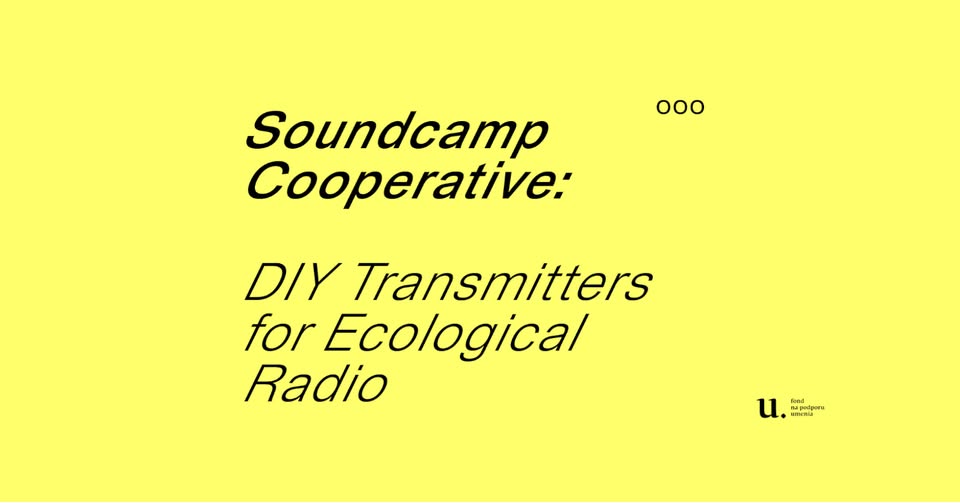 Nové uši: DIY Transmitters for Ecological Radio workshop so Soundcamp Cooperative