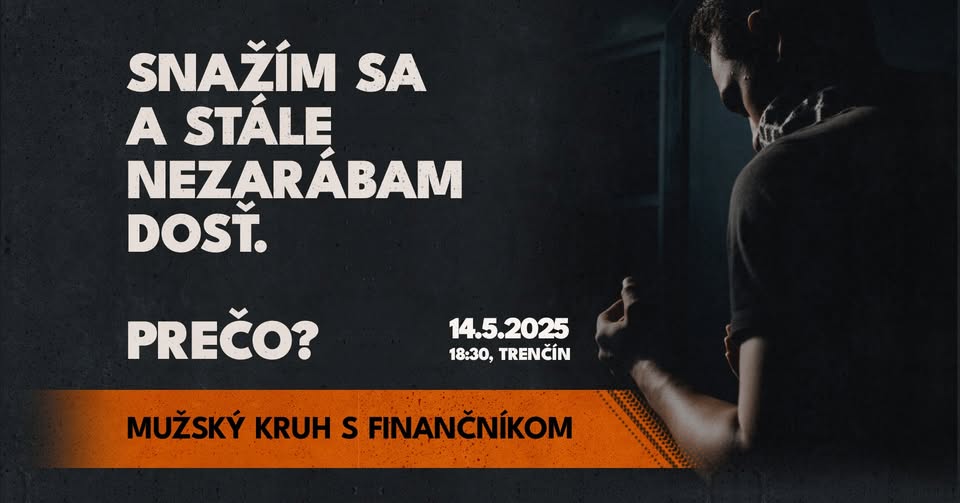 💵 Snažím sa a stále nezarábam dosť. Prečo?  | Mužský kruh Trenčín