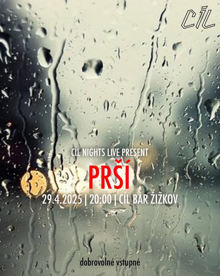 PRŠÍ | 29.4.2025, 20:00 | CÍL BAR ŽIŽKOV | dobrovolné vstupné