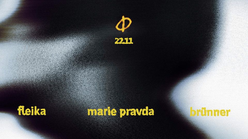 Fáze w/ Marie Pravda & Fleika, Brünner