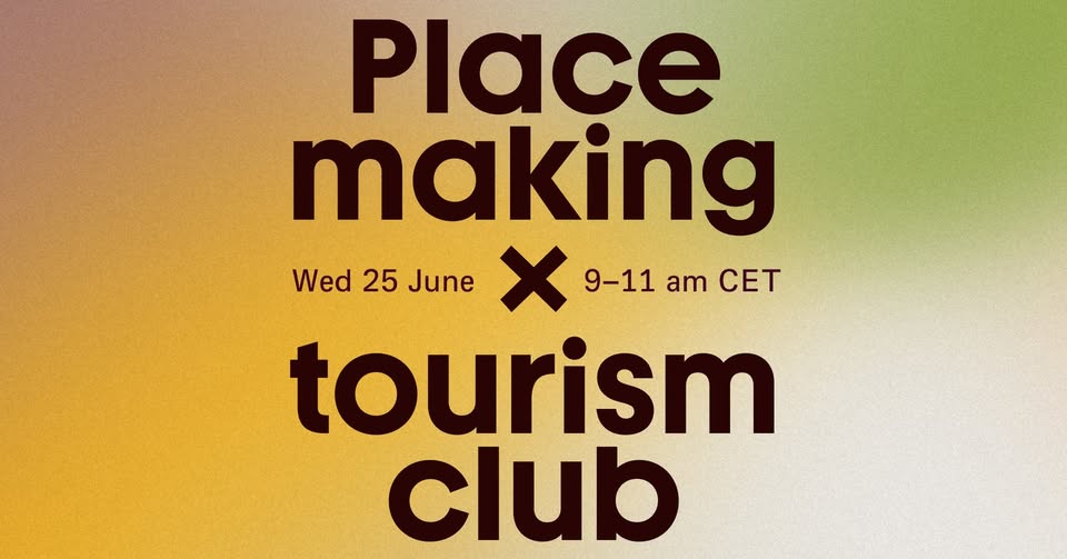 Placemaking × Tourism – A Quarterly Discussion & Discovery Club