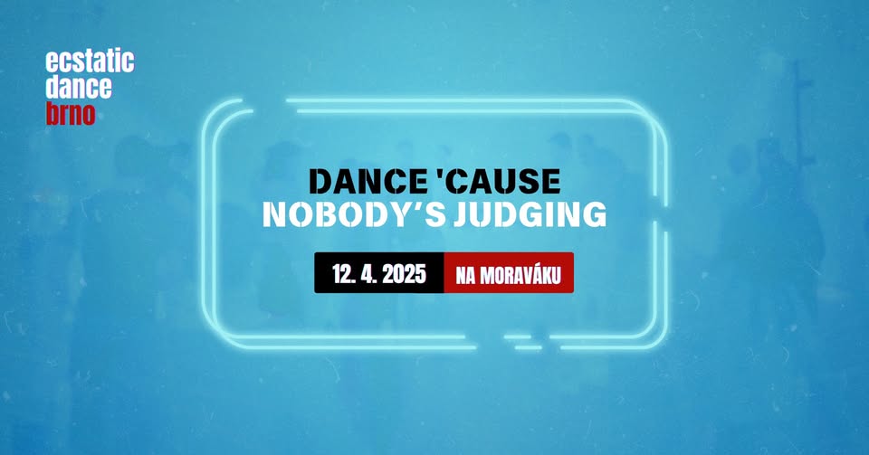 Ecstatic Dance Brno –⁠⁠⁠⁠⁠⁠ Dance 'Cause Nobody's Judging