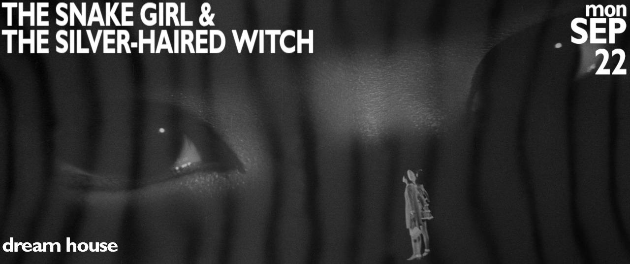 Church of Film: THE SNAKE GIRL & THE SILVER HAIRED WITCH at Dream House