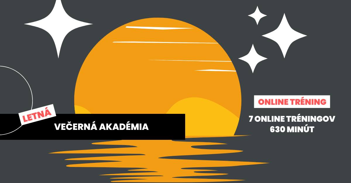 Letná Večerná Akadémia 2025 - vzdelávanie, ktoré ti ostane