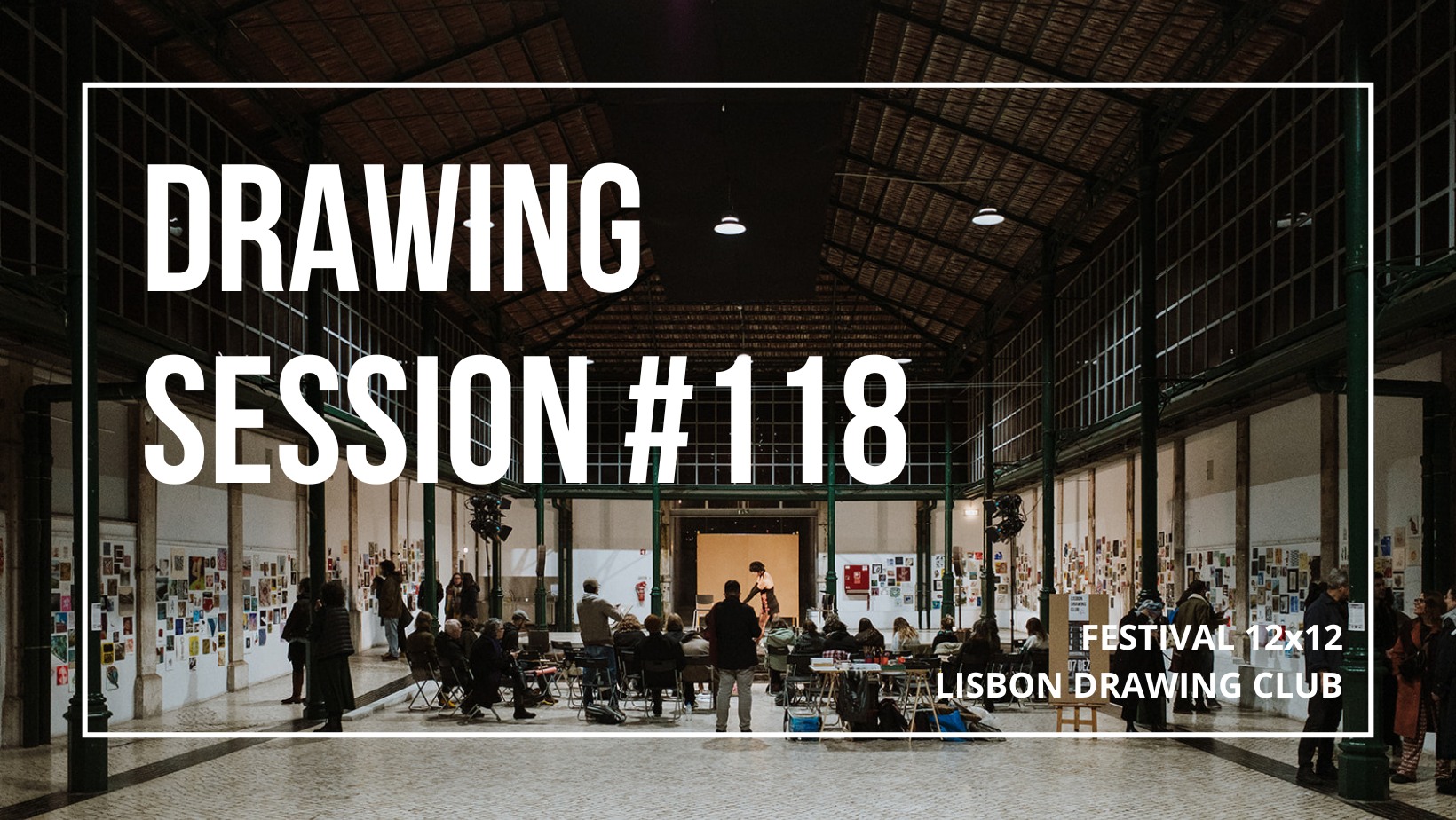 DRAWING SESSION /SESSÃO DE DESENHO #118 | Lisbon Drawing Club