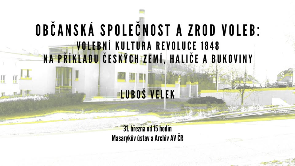 Občanská společnost a zrod voleb: volební kultura revoluce 1848 v českých zemích, Haliči a Bukovině