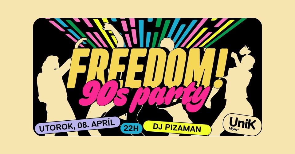 Freedom '90s party - 8.4. @UniK Mlyny w/Dj Pizaman