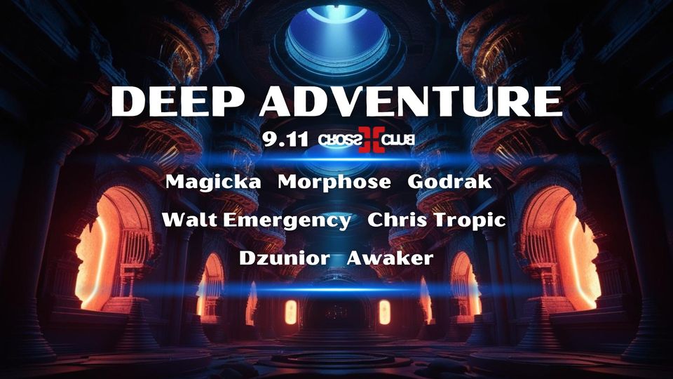 DEEP ADVENTURE @ CROSS CLUB - 09.11.24