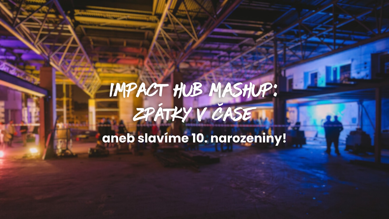 Narozeninový Impact Hub MashUp: Zpátky v čase ⏱️
