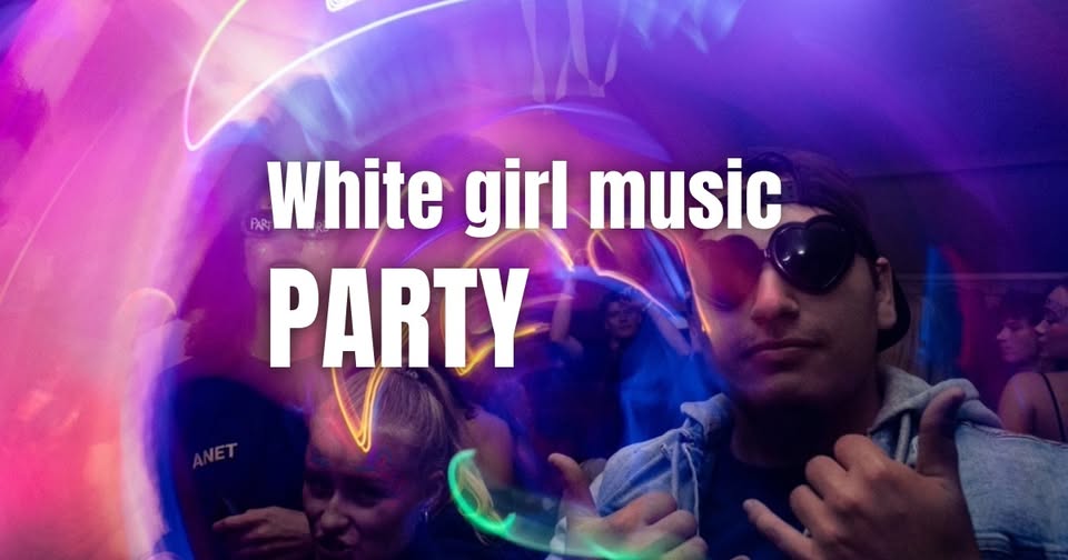 White girl music PARTY