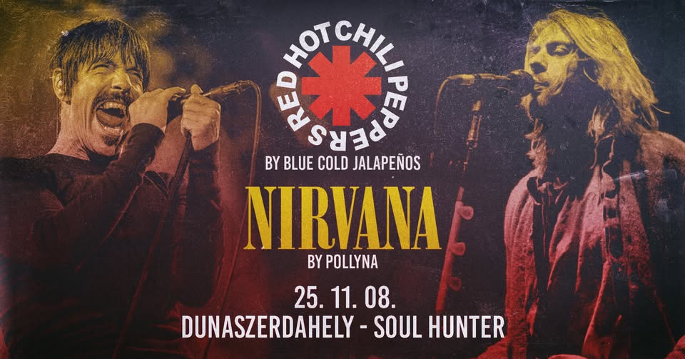 Nirvana by Pollyna, RHCP by Blue Cold Jalapeños 💥 Dunaszerdahely, Soul Hunter