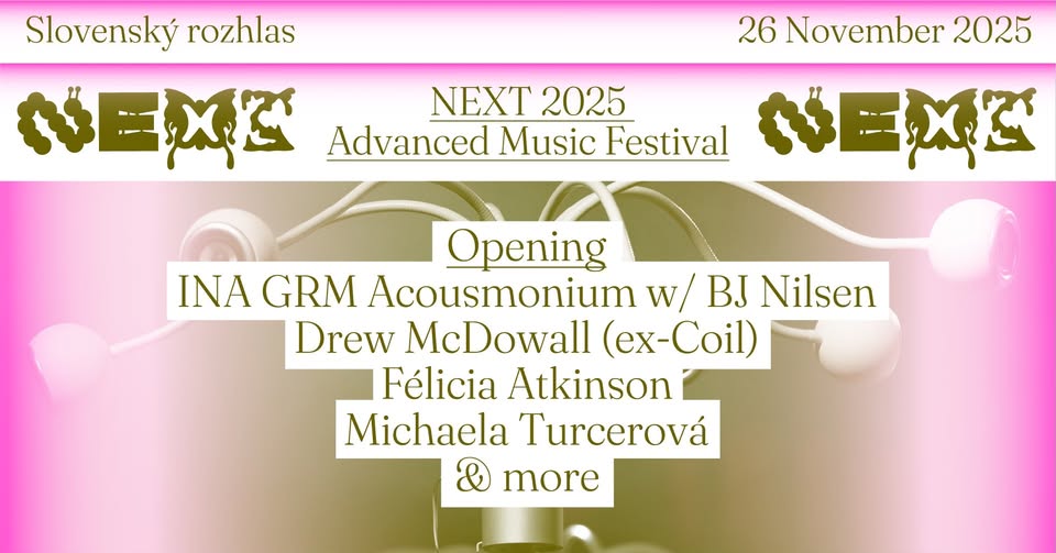 NEXT 2025 / 🔊 60-speaker sound system / Opening w/ Drew McDowall / Félicia Atkinson / BJ Nilsen ...
