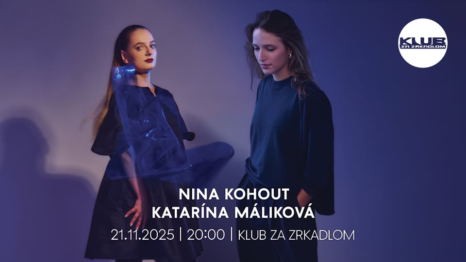 KLUB ZA ZRKADLOM / NINA KOHOUT + KATARÍNA MÁLIKOVÁ