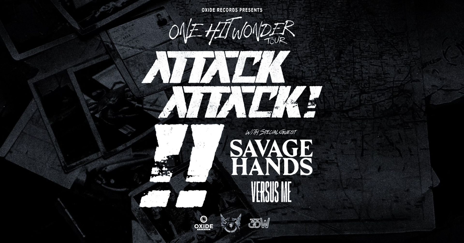 ATTACK ATTACK! w/ SAVAGE HANDS and VERSUS ME