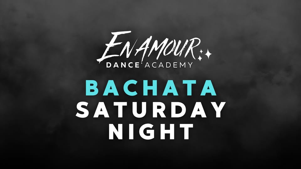 Enamour Bachata Saturday Night 🖤