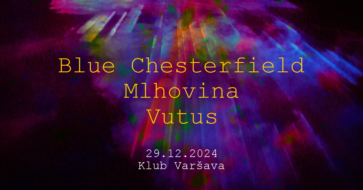 Blue Chesterfield + Mlhovina + Vutus // Klub Varšava