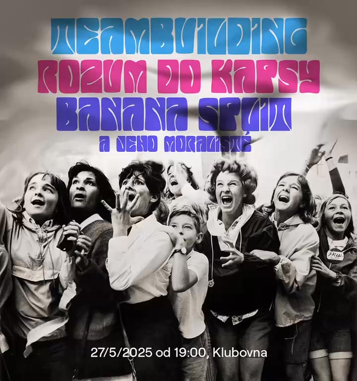 TEAMBUILDING, ROZUM DO KAPSY,BANANA SPLIT A JEHO MORALISTÉ v KLUBOVNĚ