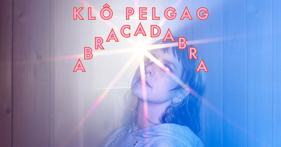 Klô Pelgag - Abracadabra  | Paris