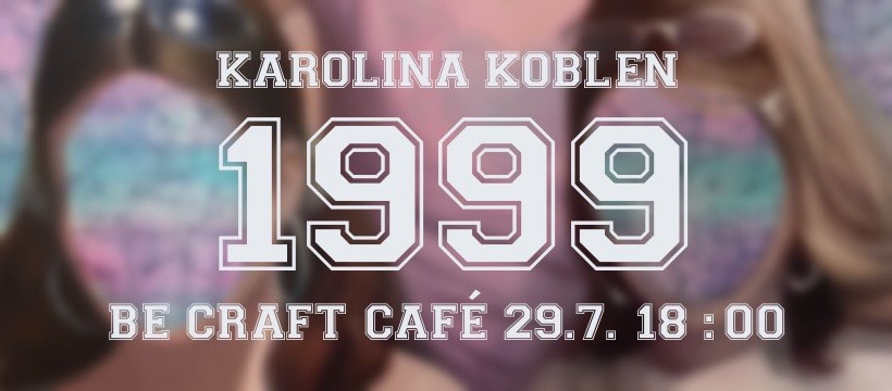 Vernisáž výstavy "1999" Karolina Koblen