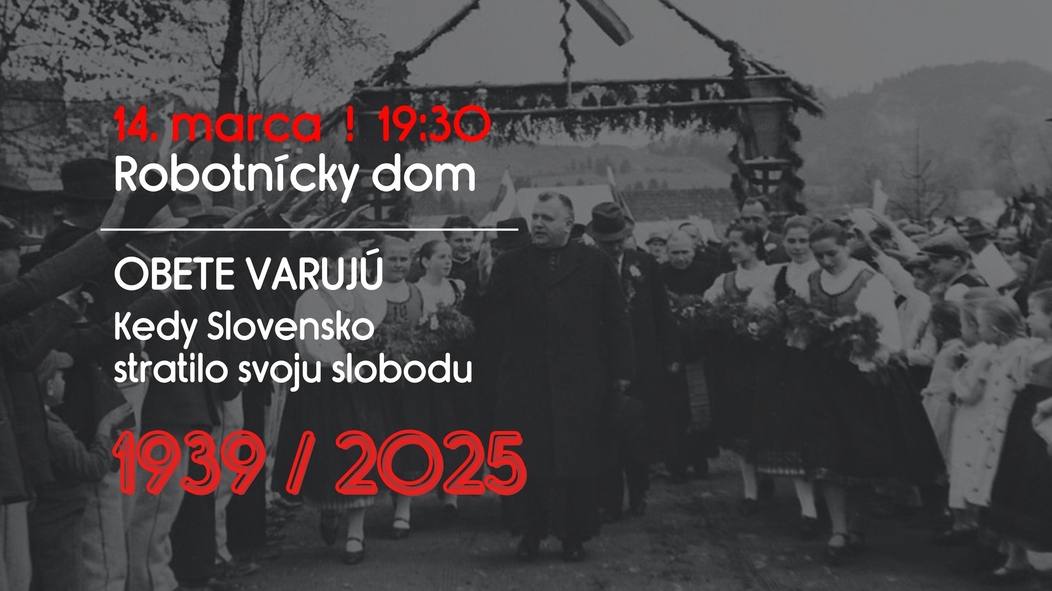 1939 | 2025 Obete varujú! Kedy Slovensko stratilo svoju slobodu