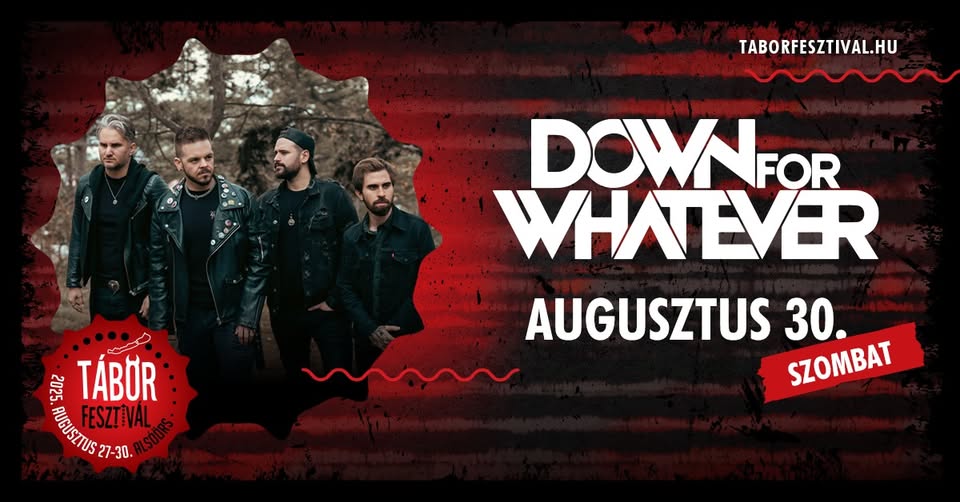 DOWN FOR WHATEVER | Alsóörs | TÁBOR Fesztivál 2025