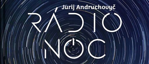 Literárny večer - Jurij Andruchovyč : Rádio Noc