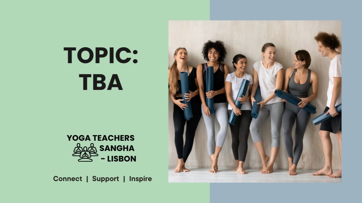 Yoga Teachers Sangha - Lisbon - TOPIC TBA