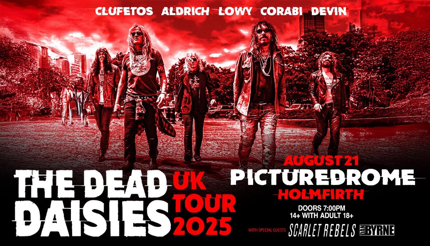 The Dead Daisies + Scarlet Rebels & Dan Byrne // Holmfirth Picturedrome