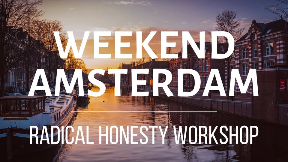 (FULL! Join Waiting list!) Radical Honesty Weekend Workshop | Amsterdam