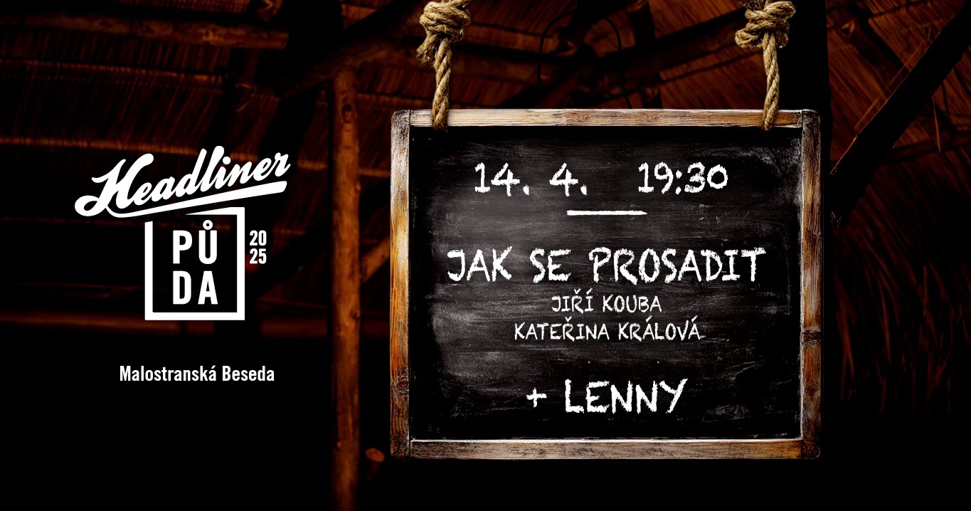 Headliner půda #3 / Jak se prosadit / Králová / Kouba / Lenny