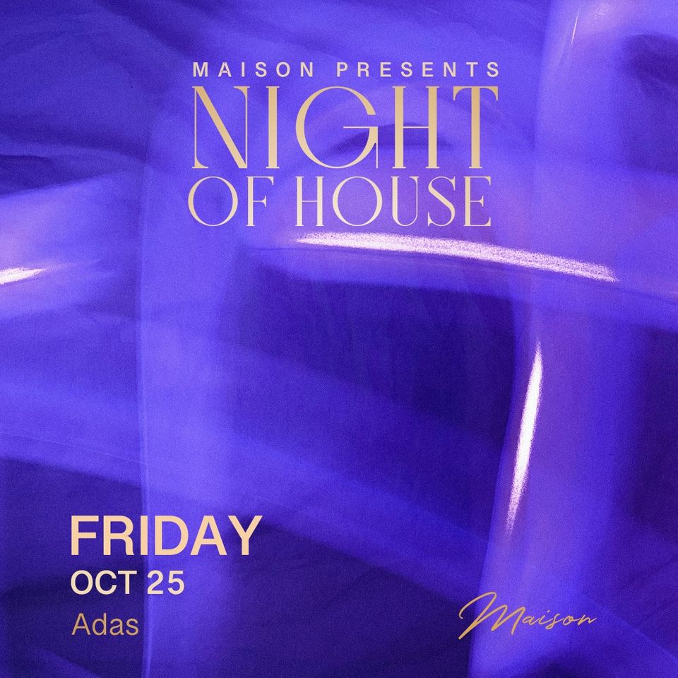 Night of House w/ Adas