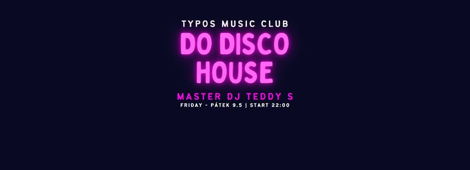 DO DISCO HOUSE I TYPOS MUSIC CLUB I 09.05