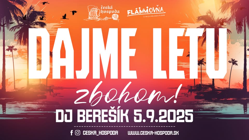 DAJME LETU ZBOHOM poriadnou party s DJ BEREŠÍKOM 5-9-2025