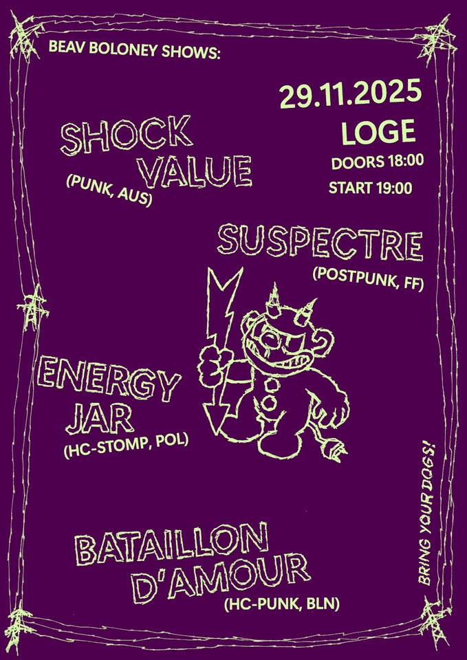 SHOCK VALUE (Aus) + ENERGY JAR (Pol) + SUSPECTRE (Frankfurt) + BATAILLON D`AMOUR (Bln)