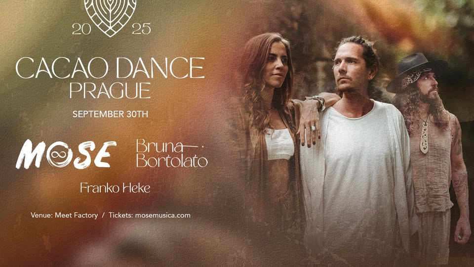 MOSE ∞ CACAO DANCE EUROPEAN TOUR - PRAGUE + SPECIAL GUESTS FRANKO HEKE AND BRUNA BORTOLATO